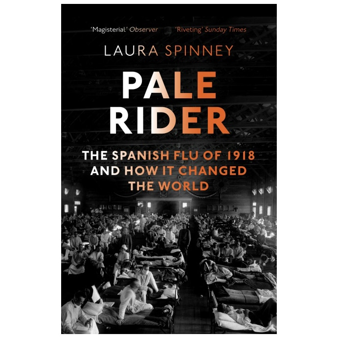 Pale Rider: The Spanish Flu of 1918 and How it Changed the World - Laura Spinney