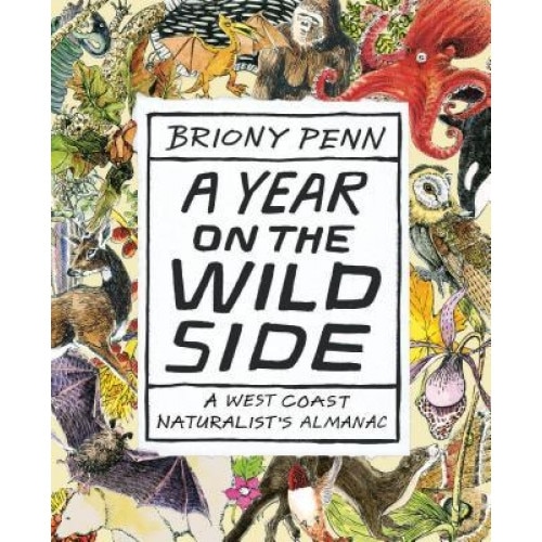 A Year on the Wild Side: A Naturalist's Almanac, Briony Penn (Author)