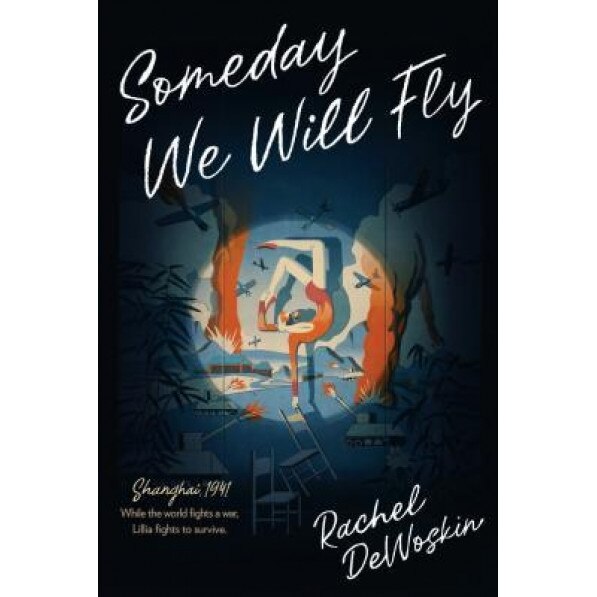 Someday We Will Fly, Rachel DeWoskin (Author)