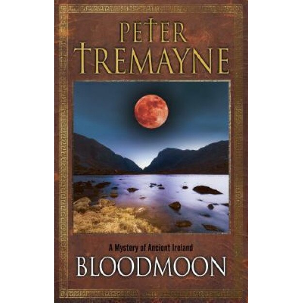 Bloodmoon: A Mystery of Ancient Ireland, Peter Tremayne (Author)