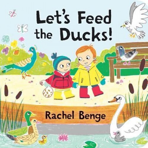 Let's Feed the Ducks!, Rachel Benge (Author)