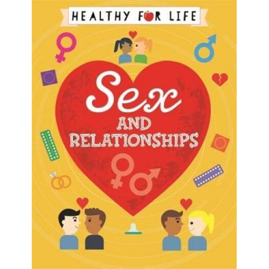 Healthy for Life: Sex and Relationships, Anna Claybourne (Author)
