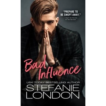 Bad Influence, Stefanie London (Author) Bad Influence, Stefanie London (Author)