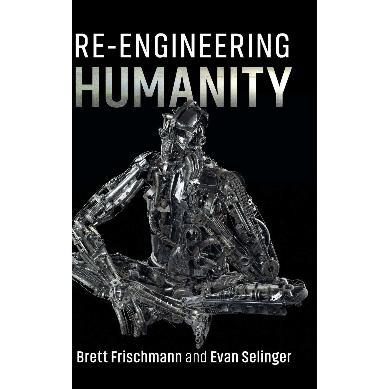Re-Engineering Humanity - Brett Frischmann,Evan Selinger