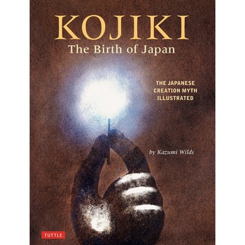 Kojiki: The Birth of Japan - Kazumi Wilds, editia 2019 Kojiki: The Birth of Japan - Kazumi Wilds, editia 2019
