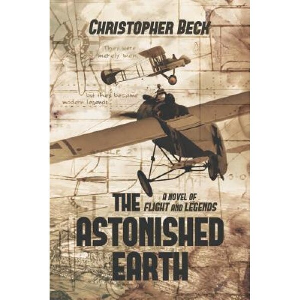 The Astonished Earth: A Novel of Flight and Legends, Christopher Beck (Author)