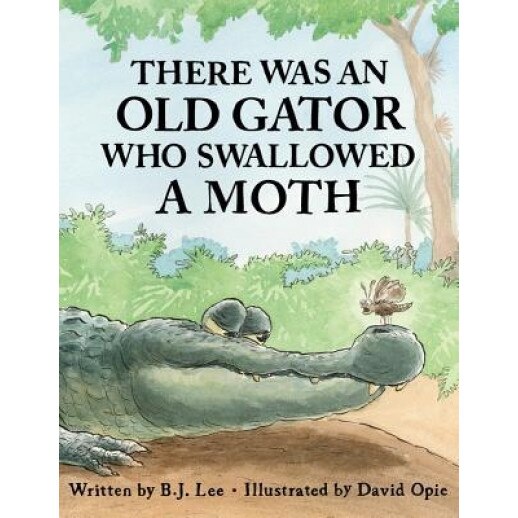 There Was an Old Gator Who Swallowed a Moth, B. J. Lee (Author)
