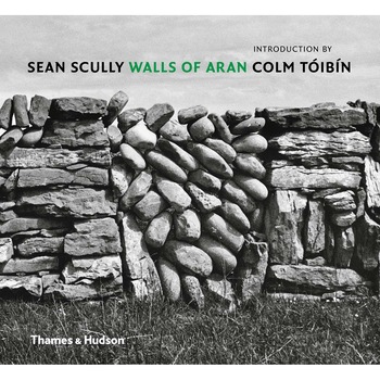 Walls of Aran - Colm Toibin,Sean Scully Walls of Aran - Colm Toibin,Sean Scully