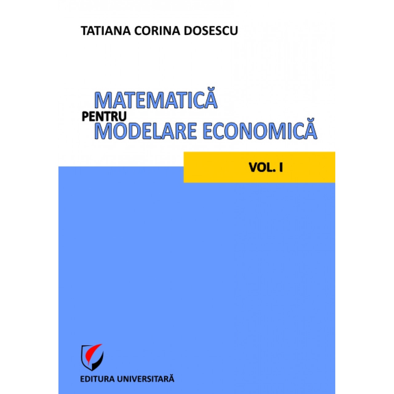 Matematica pentru modelare economica - vol. I - Tatiana Corina Dosescu