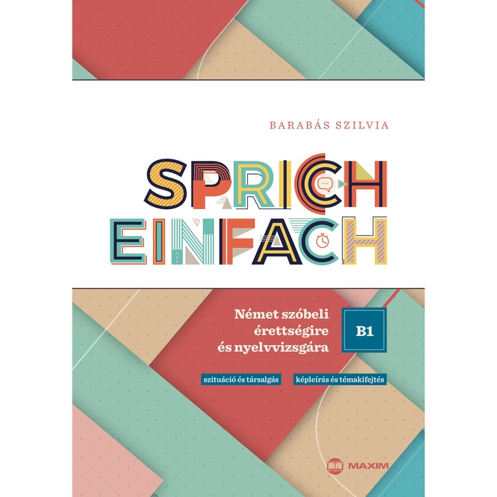 Sprich einfach B1 szint - Pentru examenul oral de bacalaureat și examenul de limbă germană