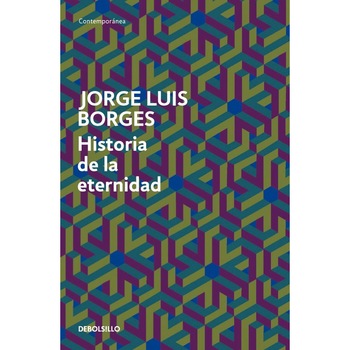 Historia De La Eternidad - Jorge Luis Borges Historia De La Eternidad - Jorge Luis Borges