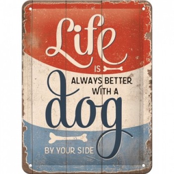 Placa metalica - Life is better with a dog - 15x20 cm Placa metalica - Life is better with a dog - 15x20 cm