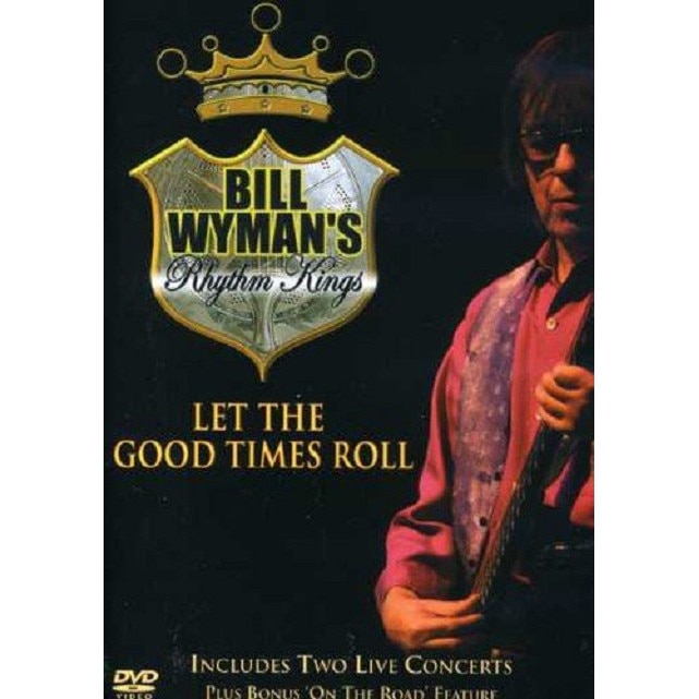 Bill Wyman's Rythm Kings - Let The Good Times Roll - DVD