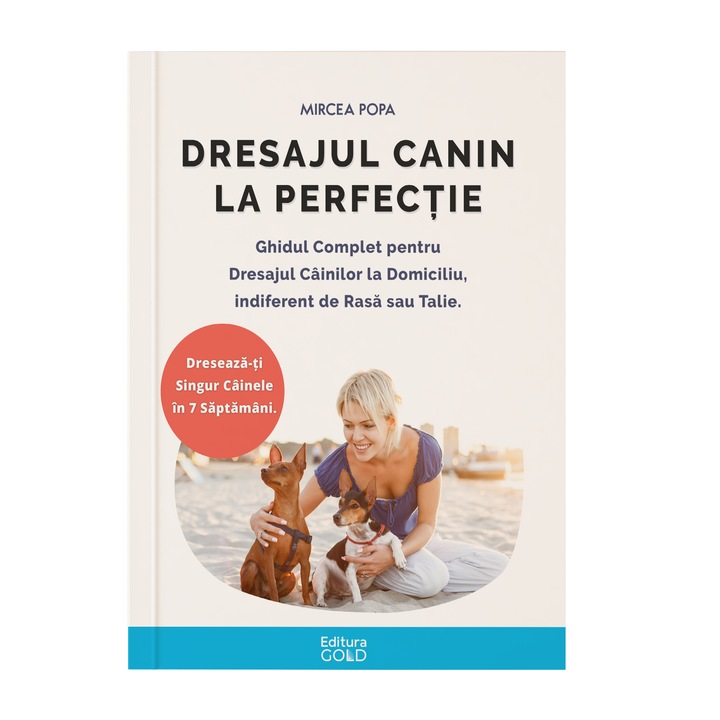 Dresajul Canin la Perfectie, Indiferent de Rasa - Mircea Popa