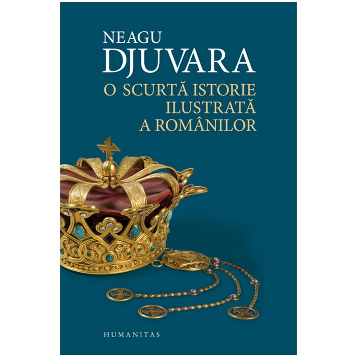 O scurta istorie ilustrata a romanilor - Neagu Djuvara (ed. 2018)