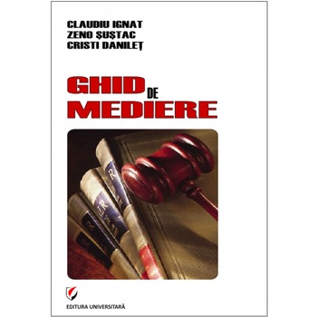 Ghid de mediere - Claudiu Ignat, Zeno Sustac, Cristi Danilet Ghid de mediere - Claudiu Ignat, Zeno Sustac, Cristi Danilet