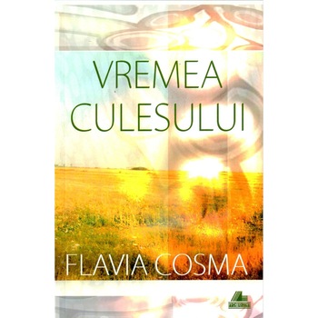 Vremea Culesului - Flavia Cosma Vremea Culesului - Flavia Cosma