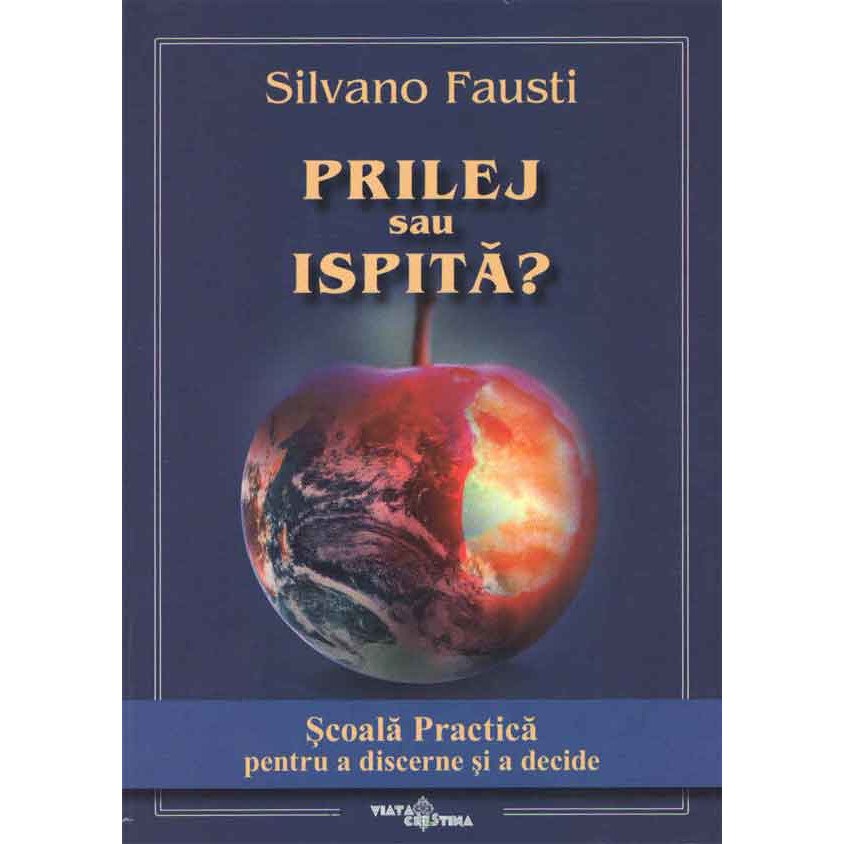 Prilej sau ispita? Scoala Practica pentru a discerne si a decide - Silvano Fausti