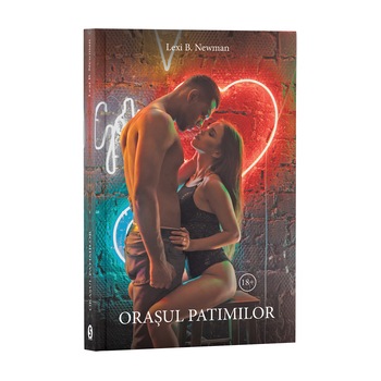 Orasul patimilor - Lexi B. Newman Orasul patimilor - Lexi B. Newman