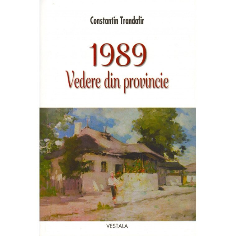1989. Vedere din provincie - Constantin Trandafir