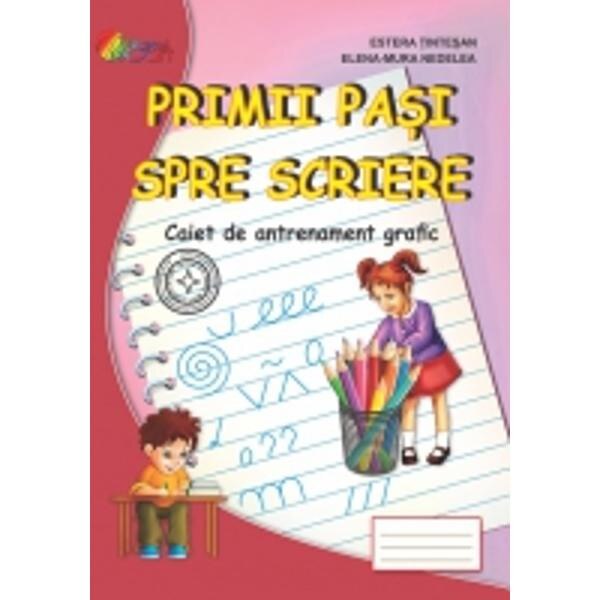 Primii pasi spre scriere - Estera Tintesan, Elena-Mura Nedelea
