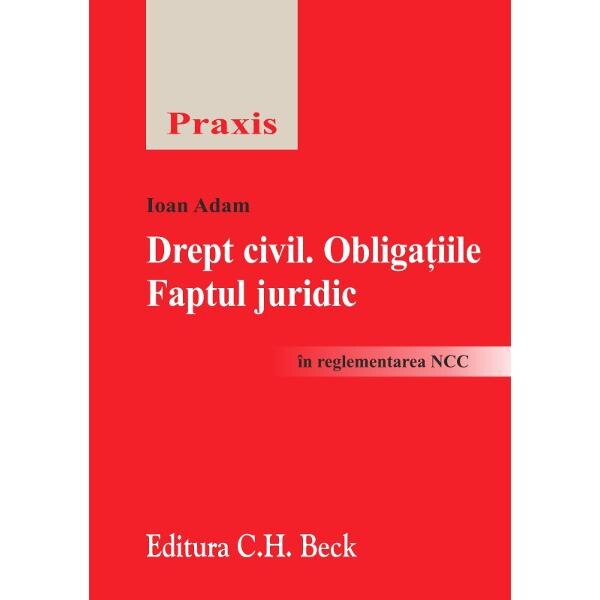 Drept civil. Obligatiile. Faptul juridic - Ioan Adam