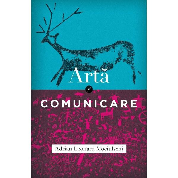 Arta si comunicare - Adrian Leonard Mociulschi