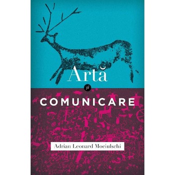 Arta si comunicare - Adrian Leonard Mociulschi Arta si comunicare - Adrian Leonard Mociulschi