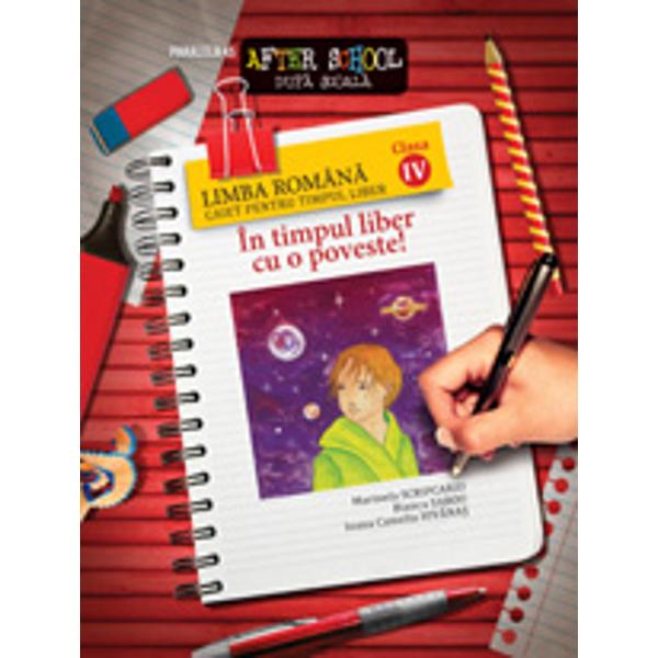 2013 limba romana clasa 4. Caiet pentru timpul liber - Marinela Scripcariu