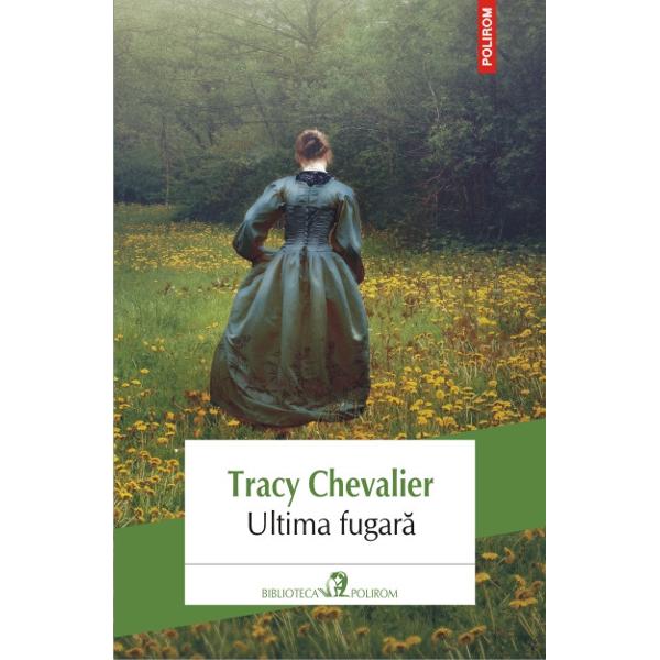 Ultima fugara - Tracy Chevalier
