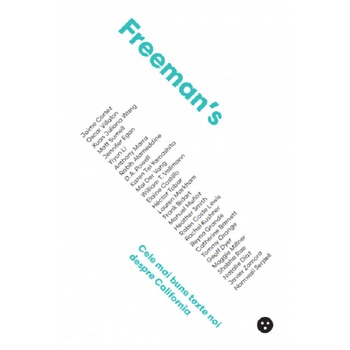 Freeman s. Cele mai bune texte noi despre California - John Freeman Freeman s. Cele mai bune texte noi despre California - John Freeman