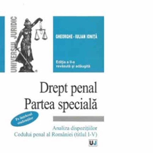 Drept penal. Partea speciala - Gheorghe-Iulian Ionita