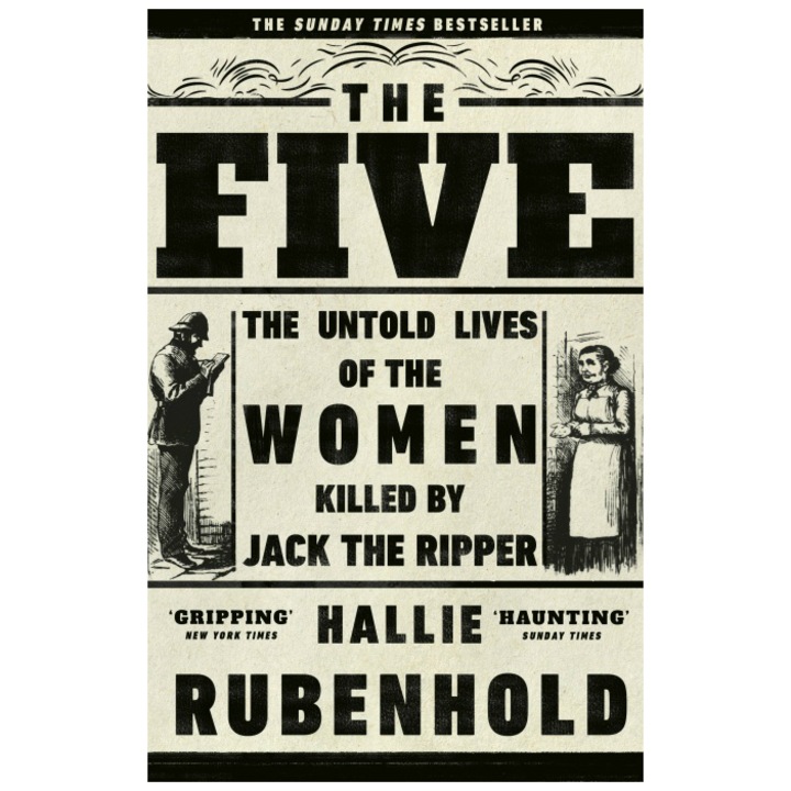 Five: The Untold Lives of the Women Killed by Jack the Ripper - Hallie Rubenhold