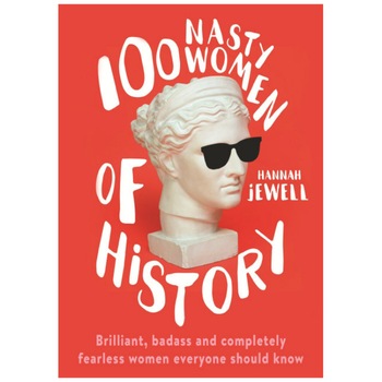 100 Nasty Women of History - Hannah Jewell 100 Nasty Women of History - Hannah Jewell