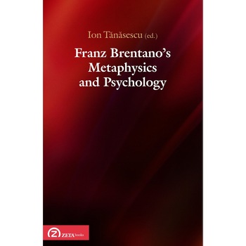 Franz Brentano's Metaphysics and Psychology - Ion Tanasescu,Carlo Ierna,Robin Rollinger,Dale Jacquette,Klaus Hedwig, ed 2012 Franz Brentano's Metaphysics and Psychology - Ion Tanasescu,Carlo Ierna,Robin Rollinger,Dale Jacquette,Klaus Hedwig, ed 2012