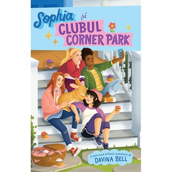 Sophia si Clubul Corner Park - Davina Bell, ed 2020 Sophia si Clubul Corner Park - Davina Bell, ed 2020