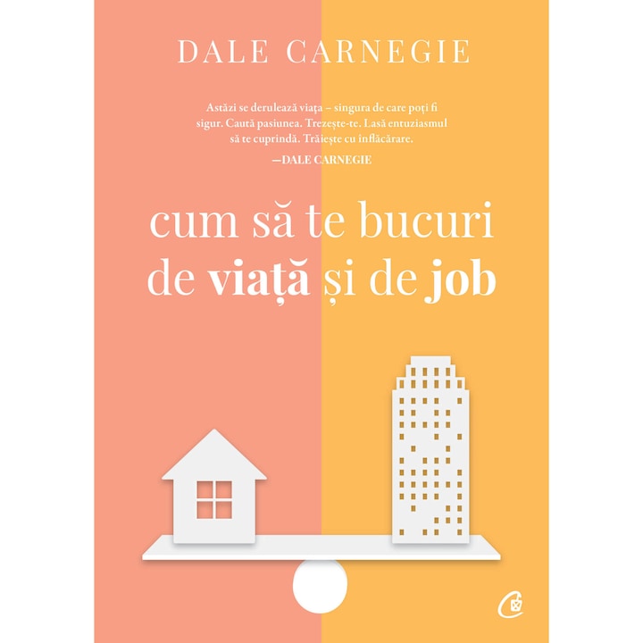 Cum sa te bucuri de viata si de job, Dale Carnegie