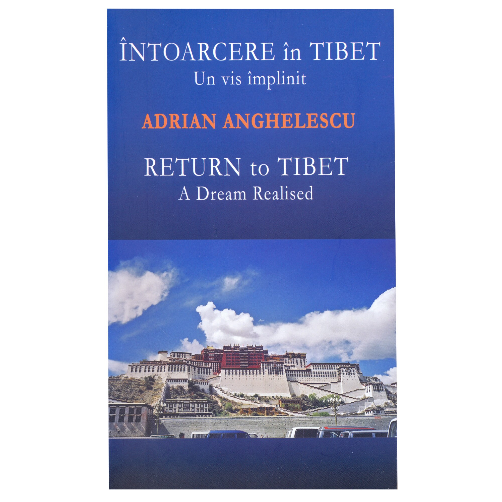 Intoarcere in Tibet - Un vis implinit / Return to Tibet - A dream Realised - Adrian Anghelescu