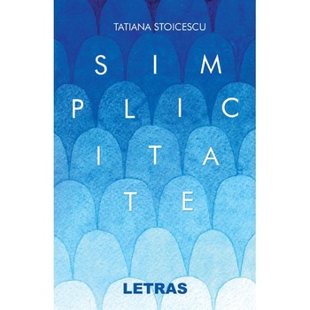 Simplicitate - Tatiana Stoicescu Simplicitate - Tatiana Stoicescu