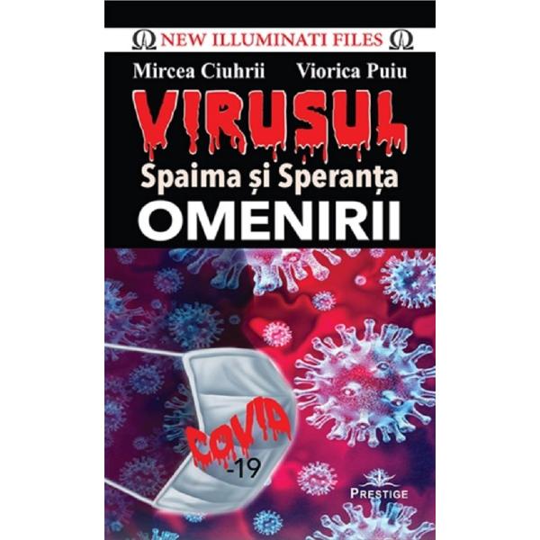 Virusul, spaima si speranta omenirii - Mircea Ciuhrii, Viorica Puiu