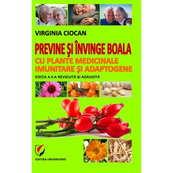 Previne si invinge boala cu plante medicinale imunitare si adaptogene - Previne si invinge boala cu plante medicinale imunitare si adaptogene -