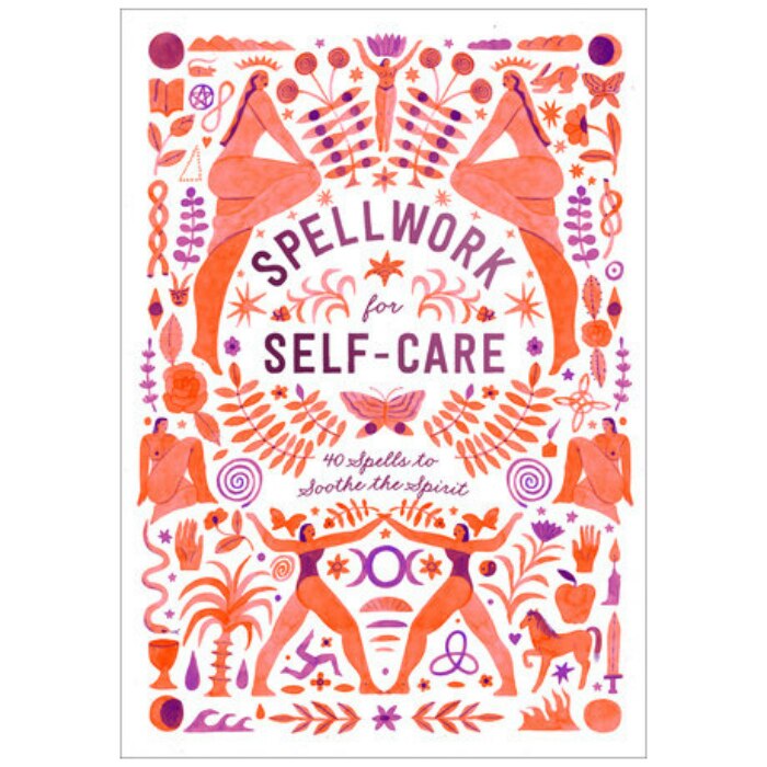 Spellwork for Self-Care: 40 Spells to Soothe the Spirit - Potter Gift