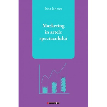 Marketing in artele spectacolului - Irina Ionescu Marketing in artele spectacolului - Irina Ionescu