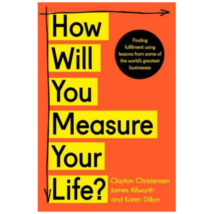 How Will You Measure Your Life? - Clayton Christensen