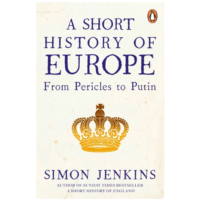 A Short History of Europe: From Pericles to Putin - Simon Jenkins