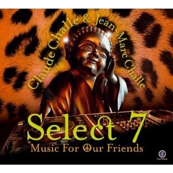Claude ChalleJean-Marc ChalleVarious Artists - Select 7 - Music for Our Friends - CD Claude ChalleJean-Marc ChalleVarious Artists - Select 7 - Music for Our Friends - CD