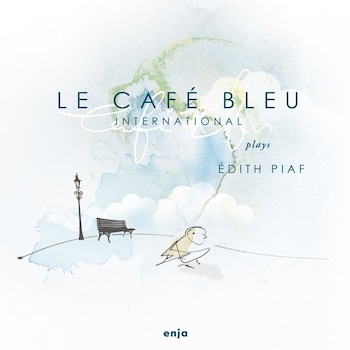 Le Cafe Bleu International - Le Cafe Bleu Plays Edith Piaf - CD Le Cafe Bleu International - Le Cafe Bleu Plays Edith Piaf - CD