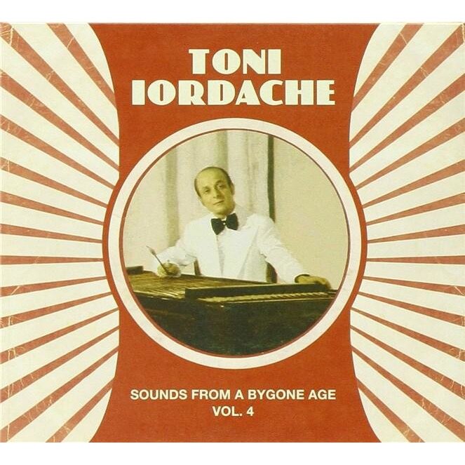Toni Iordache - Sounds from a Bygone Age Vol.4 - CD