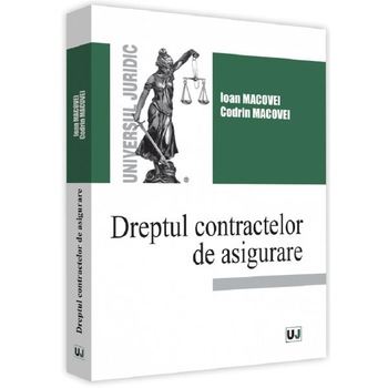 Dreptul contractelor de asigurare - Ioan Macovei , Codrin Macovei Dreptul contractelor de asigurare - Ioan Macovei , Codrin Macovei