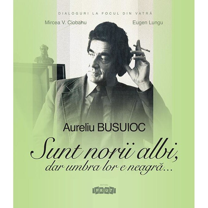 Aureliu Busuioc. Sunt norii albi, dar umbra lor e neagra - Mircea V. Ciobanu